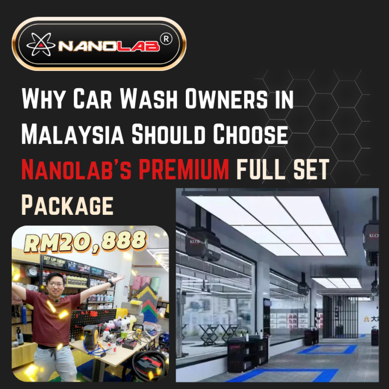 Why Car Wash Owners in Malaysia Should Upgrade with Nanolab’s Premium Business Package